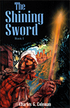 The Shining Sword by Charles G. Coleman, Jr.