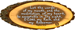 9" x 5" Hand Lettered Rustic Plaque: Let the words of my mouth, and the meditation of my heart, be acceptable in Thy sight O LORD, My Rock, and My Redeemer. Psalm 19:14 by His Business Wall Witness