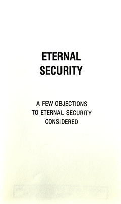 Eternal Security: A Few Objections to Eternal Security Considered by Roy A. Huebner