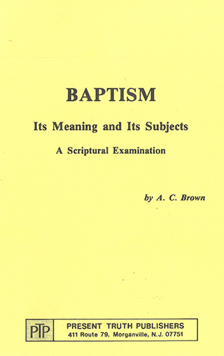 Baptism: Its Meaning and Its Subjects by Arthur Copeland Brown