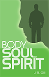 Body, Soul and Spirit by John Ruskin Gill