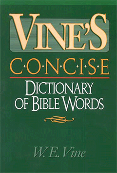 Vine's Concise Dictionary of Bible Words by William Edwy Vine, M. Unger, & W. White