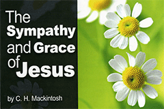 The Sympathy and Grace of Jesus by Charles Henry Mackintosh
