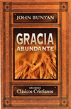 Gracia Abundante by Juan Bunyan