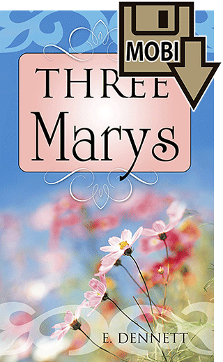 Three Marys by Edward B. Dennett