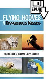 Flying Hooves and Dangerous Kisses: Uncle Bill's Animal Stories by William Thomas Prorok