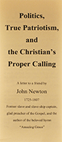 Politics, True Patriotism, and the Christian's Proper Calling: A Letter From John Newton by J. Newton