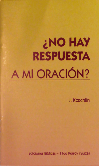 ¿No Hay Respuesta a mi oracion? by Jean Koechlin