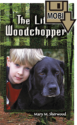 The Little Woodchopper by Mrs. Mary M. Sherwood