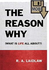 The Reason Why by Robert A. Laidlaw