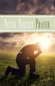 Never Neglect Prayer
