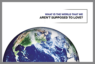 What Is the World That We Aren't Supposed to Love?
