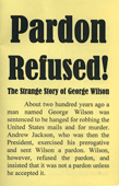 Pardon Refused!: The Strange Story of George Wilson