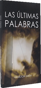 Las Últimas Palabras de Cristo by Hamilton Smith