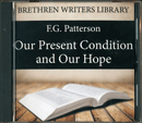 Our Present Condition and Our Hope by Frederick George Patterson