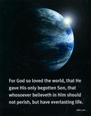 8" x 10" Small Frameable Poster Text Card: (Earth in Space) For God . . . life. John 3:16 (full verse) by IBH