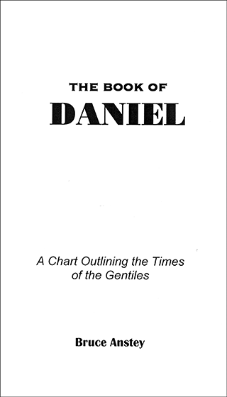 The Book of Daniel: A Chart Outlining the Times of the Gentiles by Stanley Bruce Anstey