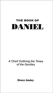 The Book of Daniel: A Chart Outlining the Times of the Gentiles by Stanley Bruce Anstey