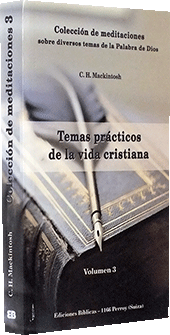 Colección de Meditaciones Volumen 3: Temas prácticas de la vida cristiana by Charles Henry Mackintosh