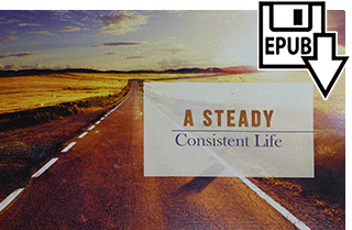 A Steady, Consistent Life