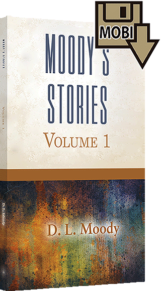 Moody's Stories: Volume 1 by Dwight Lyman Moody