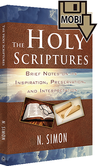 The Holy Scriptures: Brief Notes on Its Inspiration, Preservation, and Interpretation by Nicolas Simon