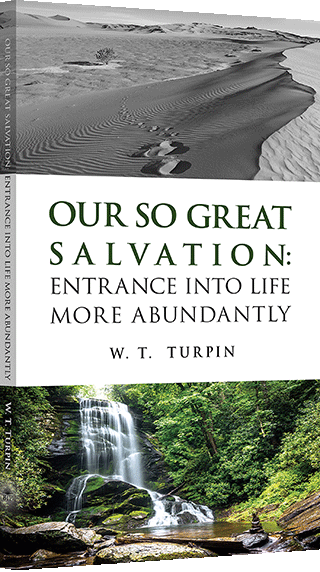 Our So Great Salvation: Entrance Into Life More Abundantly by Walter Thomas Turpin