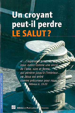 Un Croyant, Peut-il Perdre La Salut? Can a Believer Lose His Salvation? by P. Fuzier