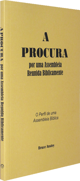 A Procura por uma Assembleia Biblicamente - O Perfil de uma Assembleia Bíblica by Stanley Bruce Anstey