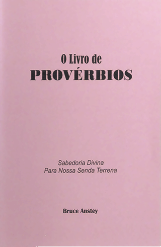 O Livro de Provérbios - Sabedoria Divina Para Nossa Senda Terrena by Stanley Bruce Anstey