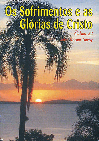 Os Sofrimentos e as Glórias de Cristo: Salomo 22 by John Nelson Darby