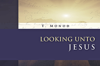 Looking Unto Jesus by T.H. Monod