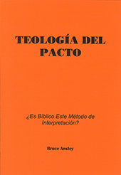 Teología del Pacto: ¿Es Biblico Este Método de Interpretatacion? by Stanley Bruce Anstey