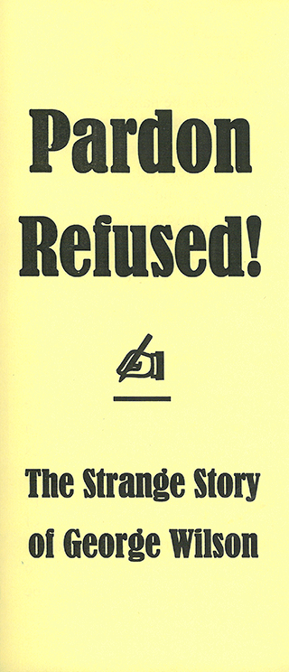 Pardon Refused!: The Strange Story of George Wilson by Harold Primrose Barker