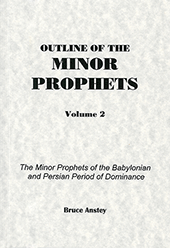 Outline of the Minor Prophets: Volume 2, The Minor Prophets of the Babylonian and Persian Periods of Dominance by Stanley Bruce Anstey