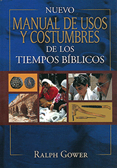 Nuevo Manual de Usos y Costumbres de Tiempos Bíblicos by R. Gower