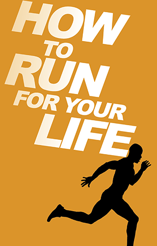 How to Run for Your Life
