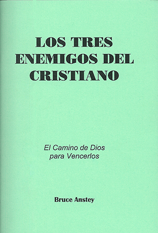 Los Tres Enemigos del Cristiano: El Camino de Dios para Vencerlos by Stanley Bruce Anstey