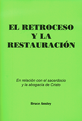 El Retroceso y la Restauracion: en relación con el sacerdocio y la abogacia de Cristo by Stanley Bruce Anstey