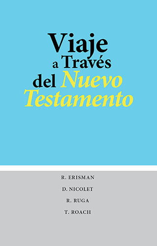 Viaje a Través del Nuevo Testamento: Con Instrucciones y Repuesta Clave by Ralph Erisman, L. Douglas Nicolet, R. Ruga y T. Roach