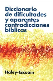Diccionario de Dificultades y Aparentes Contradicciones Bíblicas by J. Haley & S. Escuain