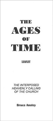 The Ages of Time Chart: The Interposed Heavenly Calling of the Church by Stanley Bruce Anstey