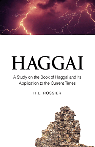 Haggai: A Study of the Book of Haggai and Its Application to Present Times by Henri L. Rossier