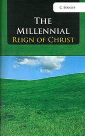 The Millennial Reign of Christ by Charles Stanley