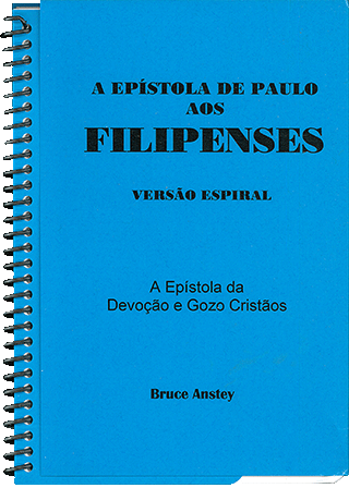 A Epístola de Paulo aos Filipenses: A Epístola da Devoção e Gozo Cristãos by Stanley Bruce Anstey