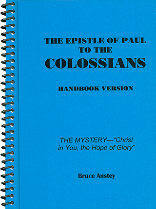 The Epistle of Paul to the Colossians: The Mystery — Christ in You the Hope of Glory by Stanley Bruce Anstey