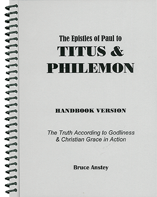 Titus and Philemon: The Truth According to Godliness & Christian Grace in Action by Stanley Bruce Anstey