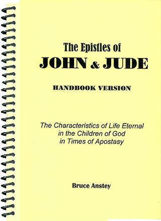 The Epistles of John and Jude: The Characteristics of Life Eternal in the Children of God in Times of Apostasy by Stanley Bruce Anstey