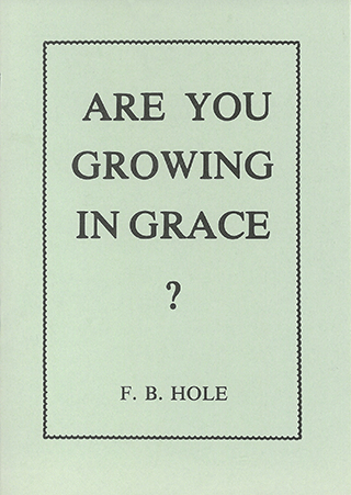 Are You Growing in Grace? by Frank Binford Hole