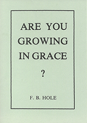 Are You Growing in Grace? by Frank Binford Hole